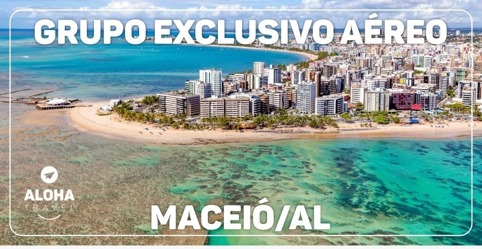 A\u00c9REO | Grupo Exclusivo MACEI\u00d3\/AL Ver\u00e3o 2025 \u2022 Aloha Travel