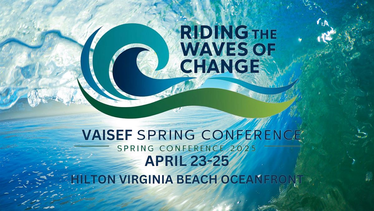 VAISEF SPRING CONFERENCE 2025, Riding the Waves of Change