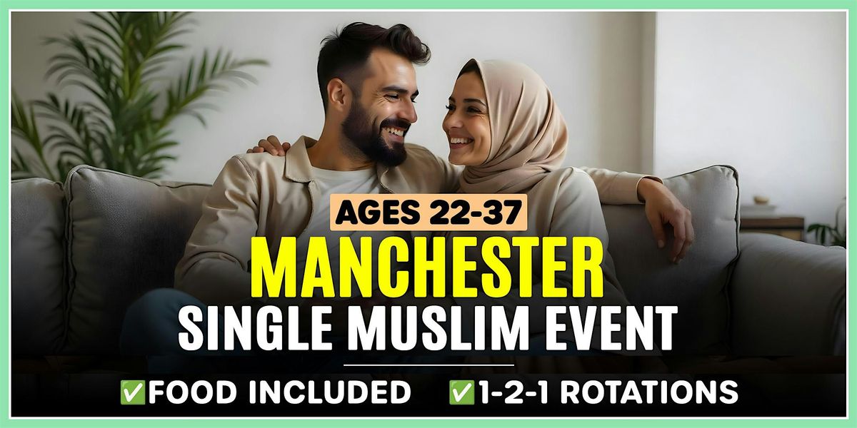 Muslim Marriage Events Manchester - Ages 22-37