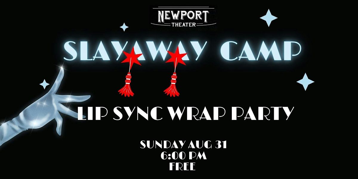 SLAYAWAY CAMP: Lip Sync Wrap Party