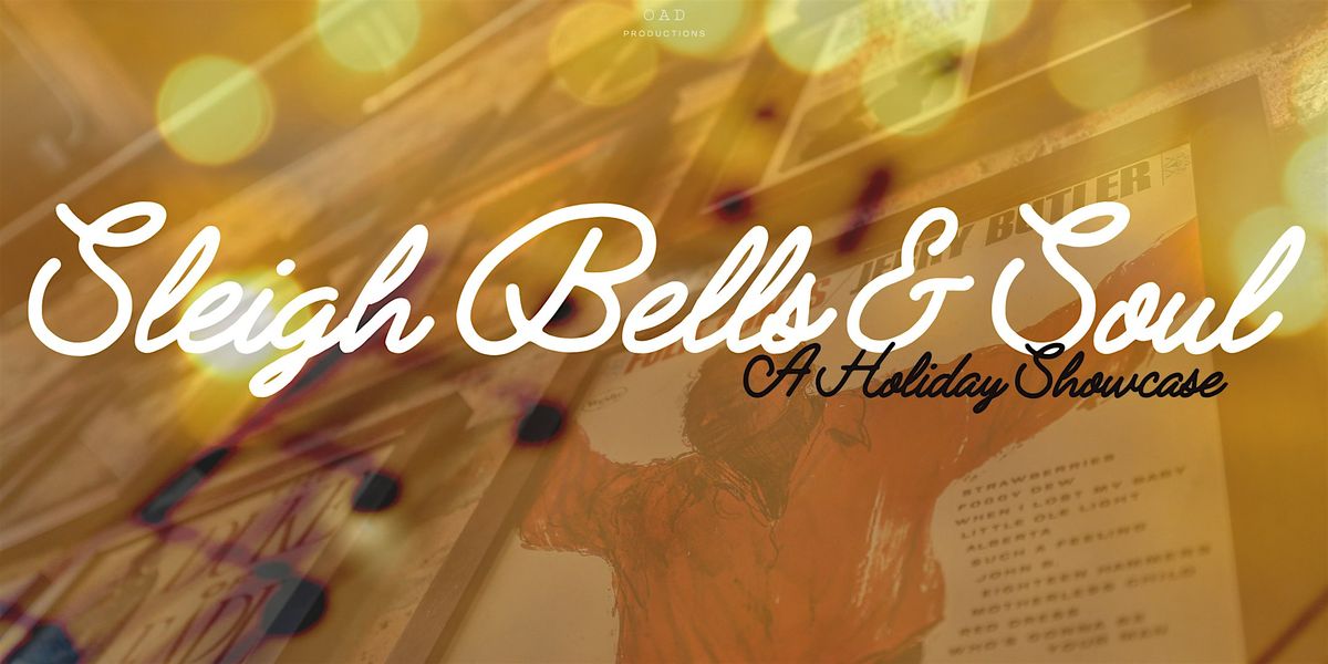 Sleigh Bells & Soul: A Holiday Showcase