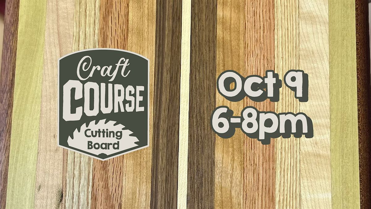 Craft Course: Making a Cutting Board