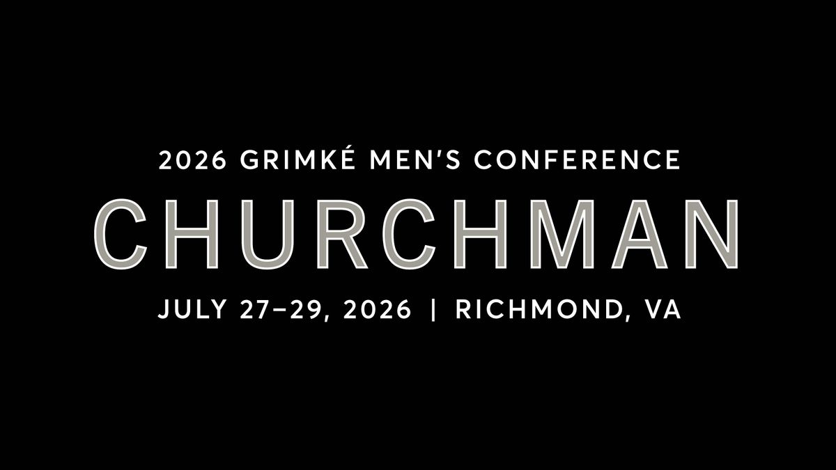 2026 Grimk\u00e9 Men\u2019s Conference: Churchman