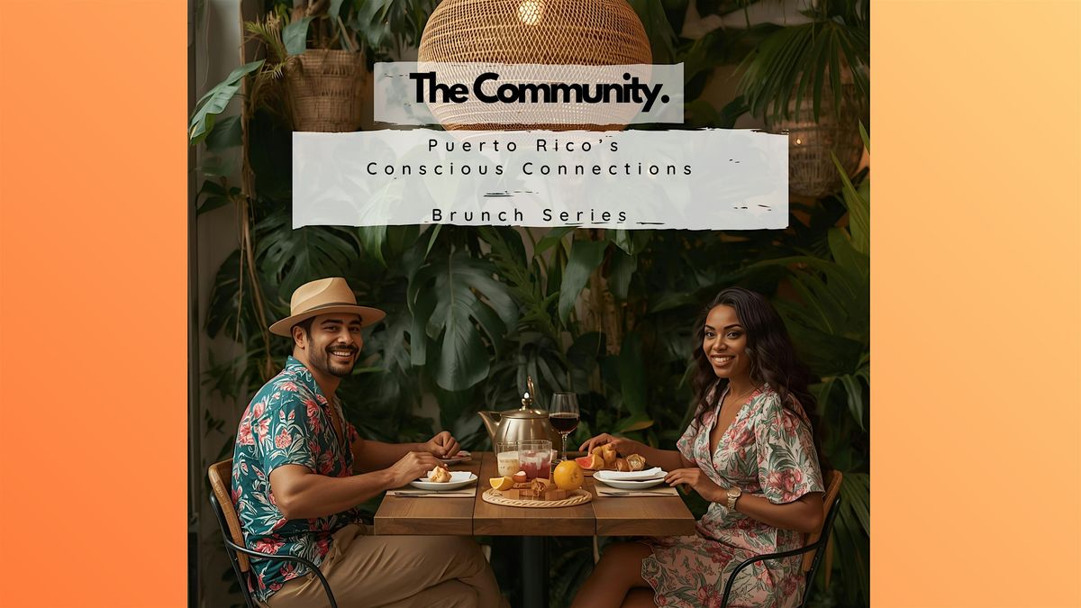 The Community's Conscious Connections Brunch Series (San Juan, PR)
