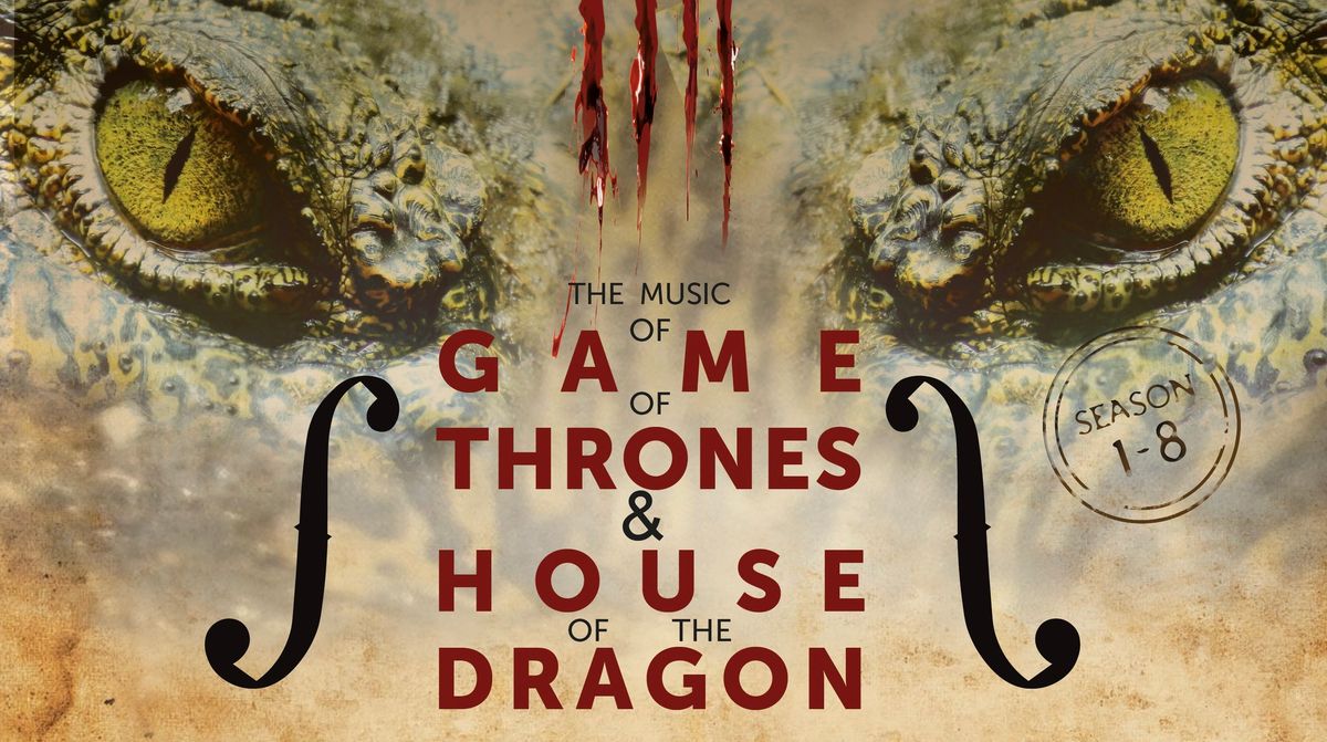 The Music of Game of Thrones & House of the Dragon \u201eLive in Concert\u201c (verlegt vom 22.02.24)