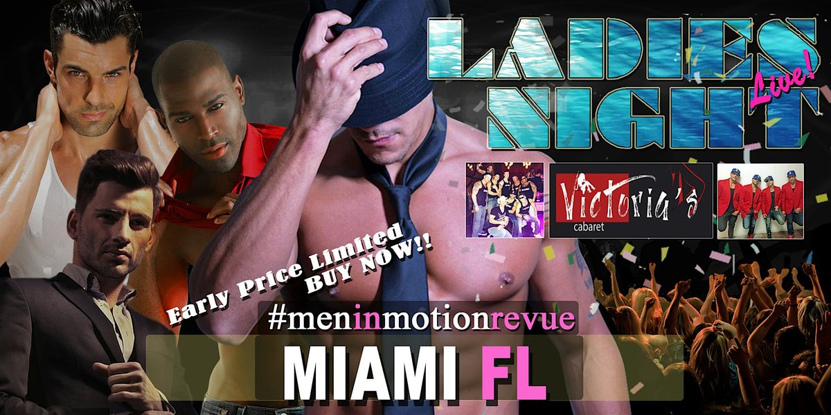 Men in Motion's Girls Night Out - Miami (Hialeah) FL 21+
