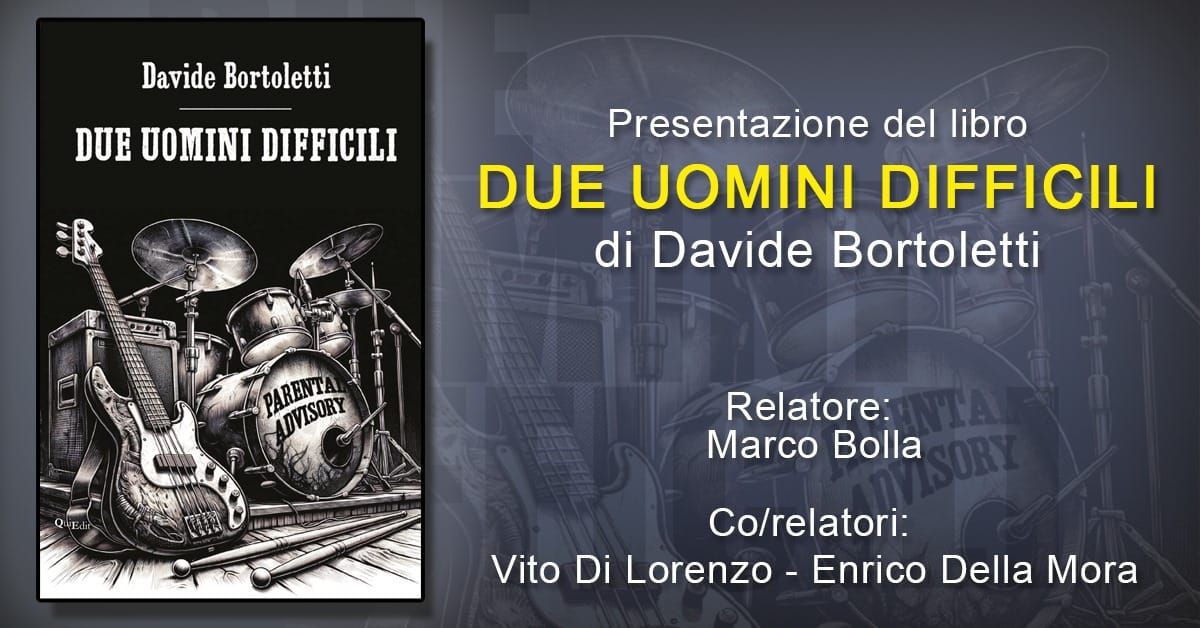 Presentazione di "DUE UOMINI DIFFICILI" - Romanzo di Davide Bortoletti