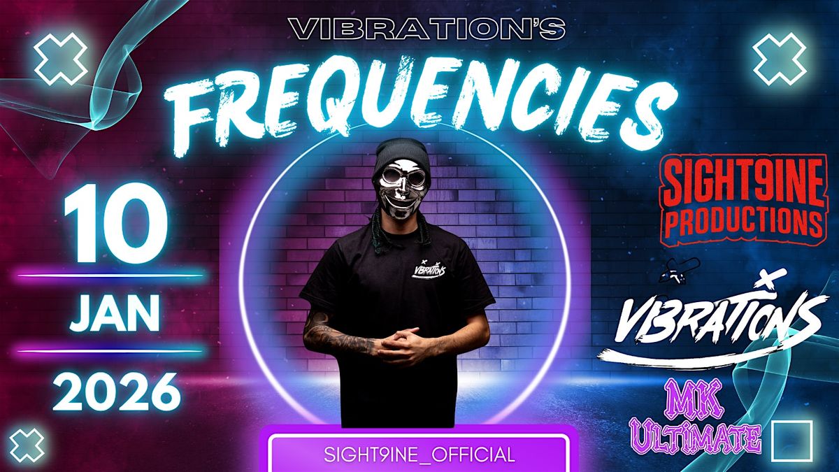 Sight9ine Productions Presents... Vibration's Frequencies