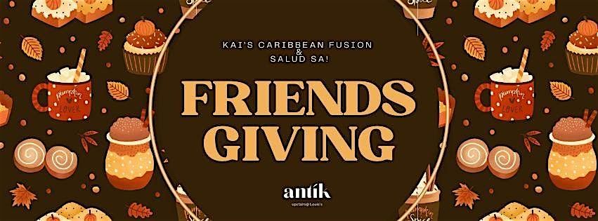 Kai's Caribbean & Salud SA Friendsgiving!