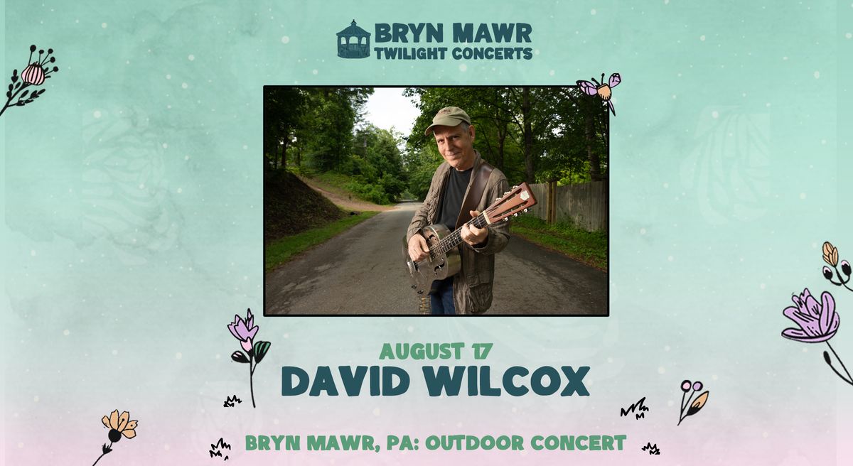 David Wilcox - Bryn Mawr Twilight Concerts 8\/17