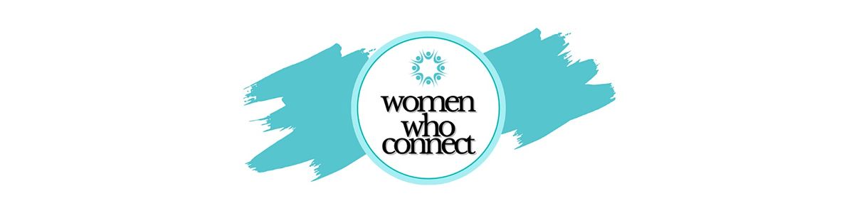 Women Who Connect: An Evening to Connect, Share & Network