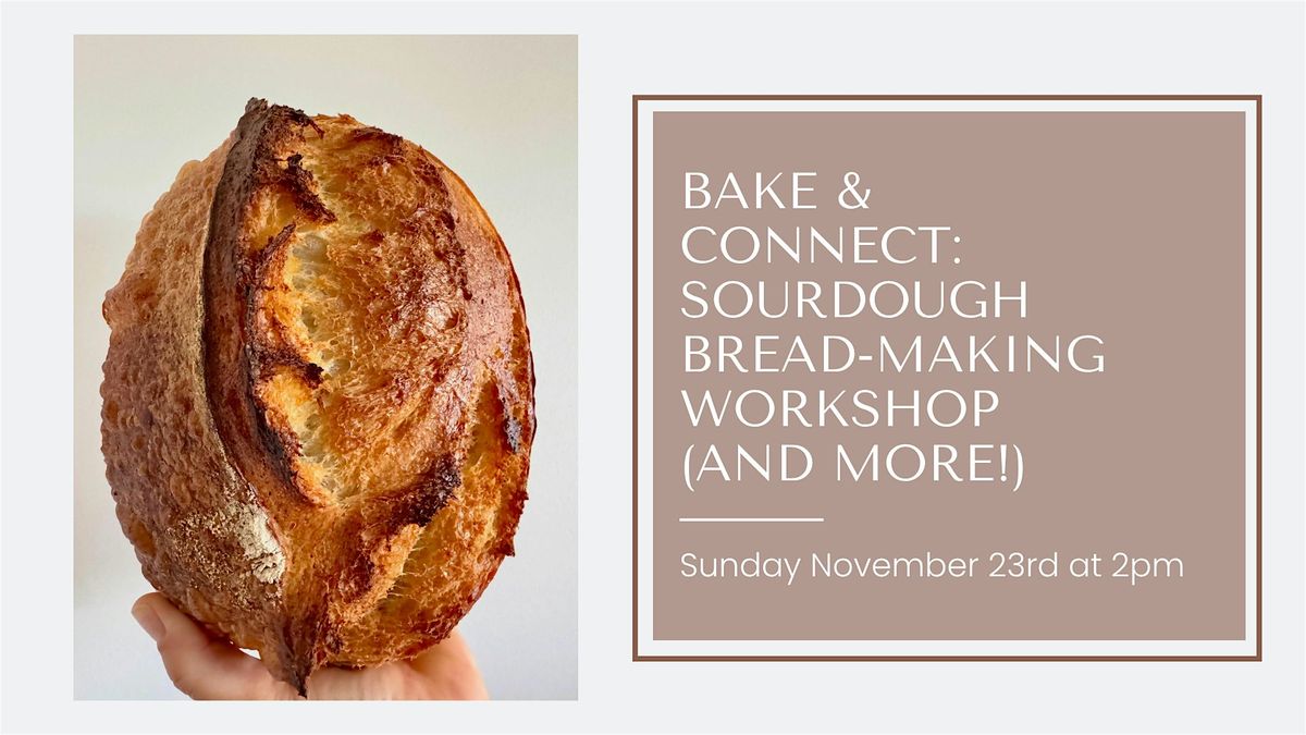 Bake & Connect: Sourdough Bread-Making Workshop (and more!)