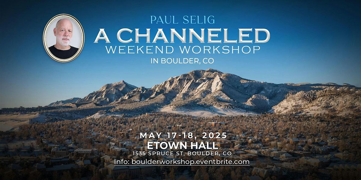 Paul Selig: A Channeled Weekend Workshop in Boulder