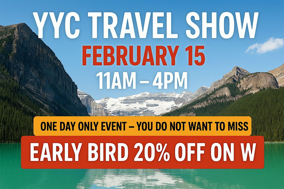 FOR THE LOVE OF TRAVEL! YYC TRAVEL SHOW