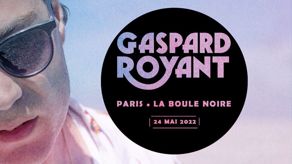 GASPARD ROYANT \u00e0 La Boule Noire - Paris \/ Premi\u00e8re Partie : Xavier Polycarpe
