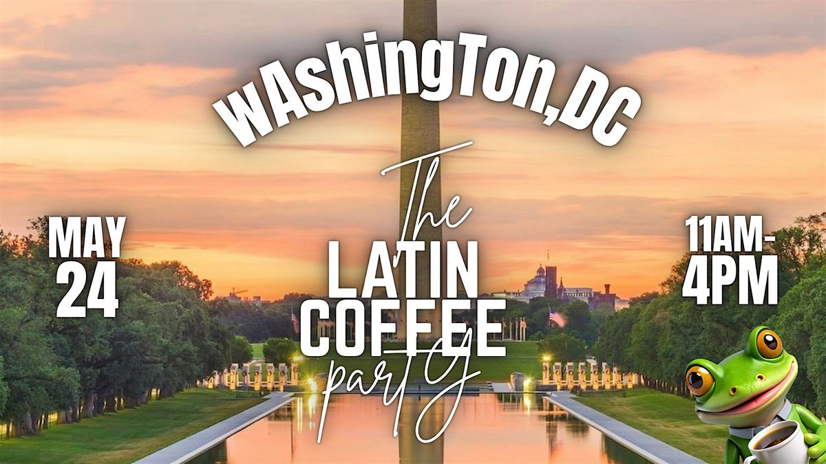 tHe LaTin CoFFee ParTy - Washington, DC