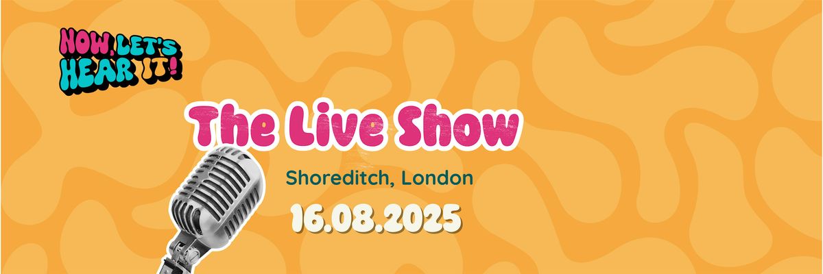 Now, Let's Hear It! The Live Show