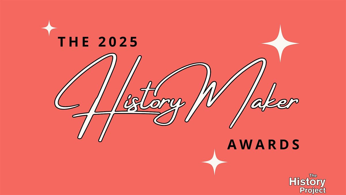 The 2025 HistoryMaker Awards, Presented by The History Project