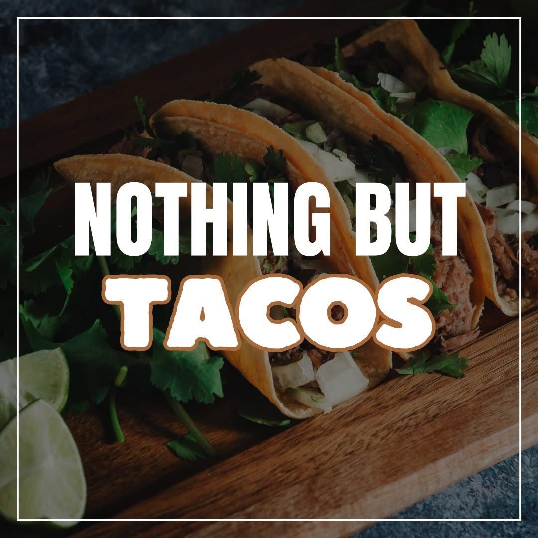 Nothing But Tacos