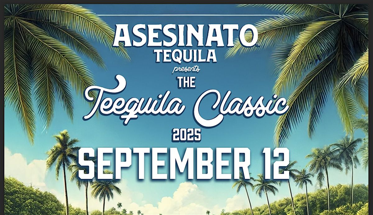 Asesinato Tequila presents The TEEQUILA CLASSIC 2025
