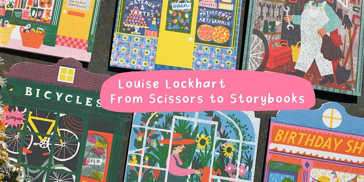 Louise Lockhart: From Scissors to Storybooks