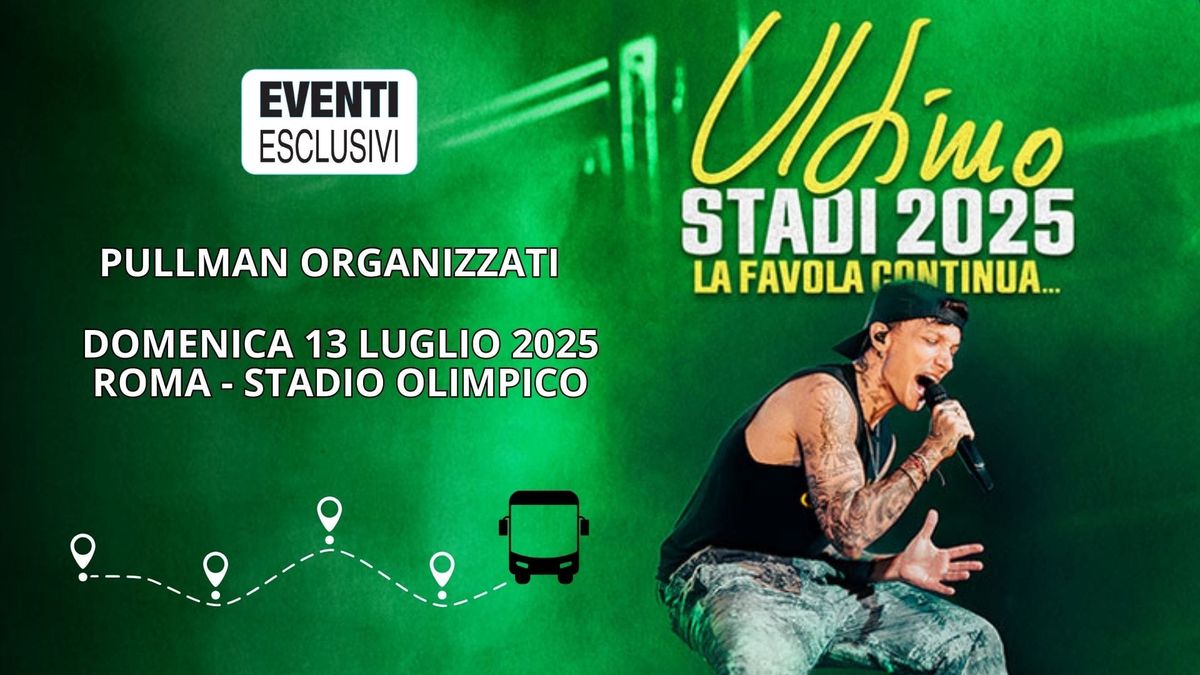 Ultimo in Concerto \ud83c\udfb6 "Domenica 13 Luglio 2025" Roma \ud83d\ude8c Pullman Organizzati 