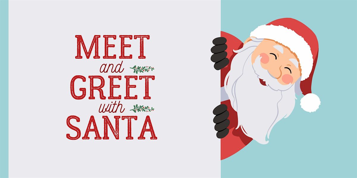 Meet Greet and with SANTA