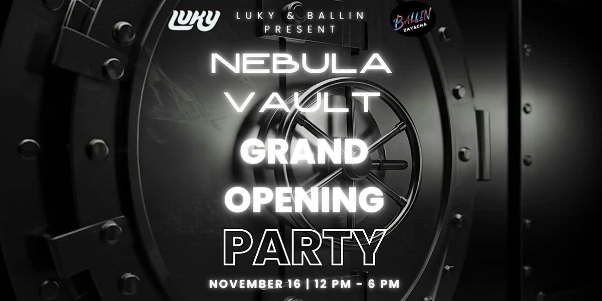 Nebula Vault Grand Opening