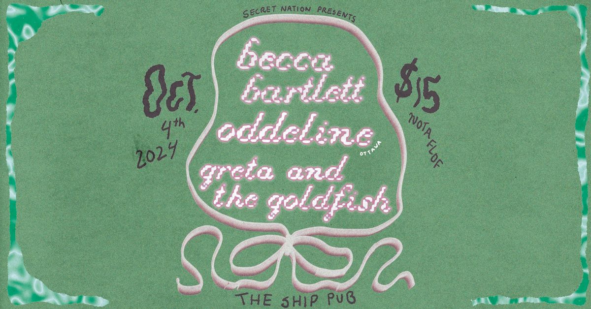 Secret Nation Presents: Oddeline (Ottawa), Becca Barlett, Greta and The Goldfish