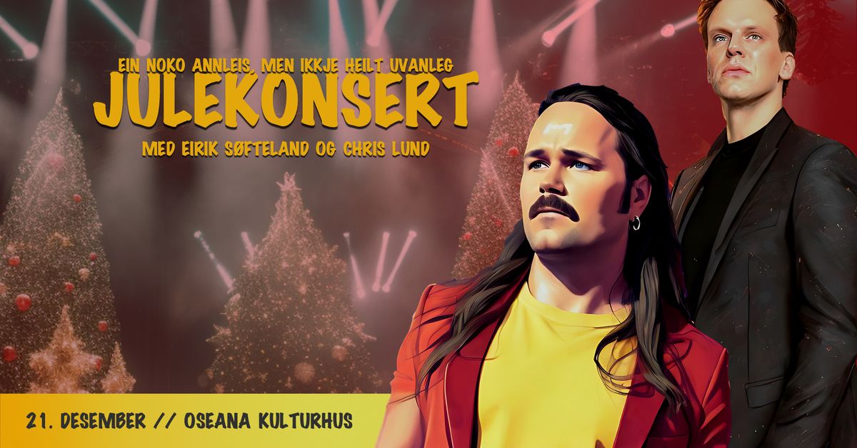 F\u00c5 BILLETTAR: Ein noko annleis, men ikkje heilt uvanleg Julekonsert - Eirik S\u00f8fteland og Chris Lund