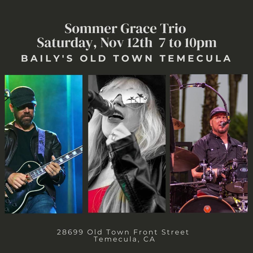 Sommer Grace TRIO at Bailys Old Town Temecula, Baily's Nightclub ...