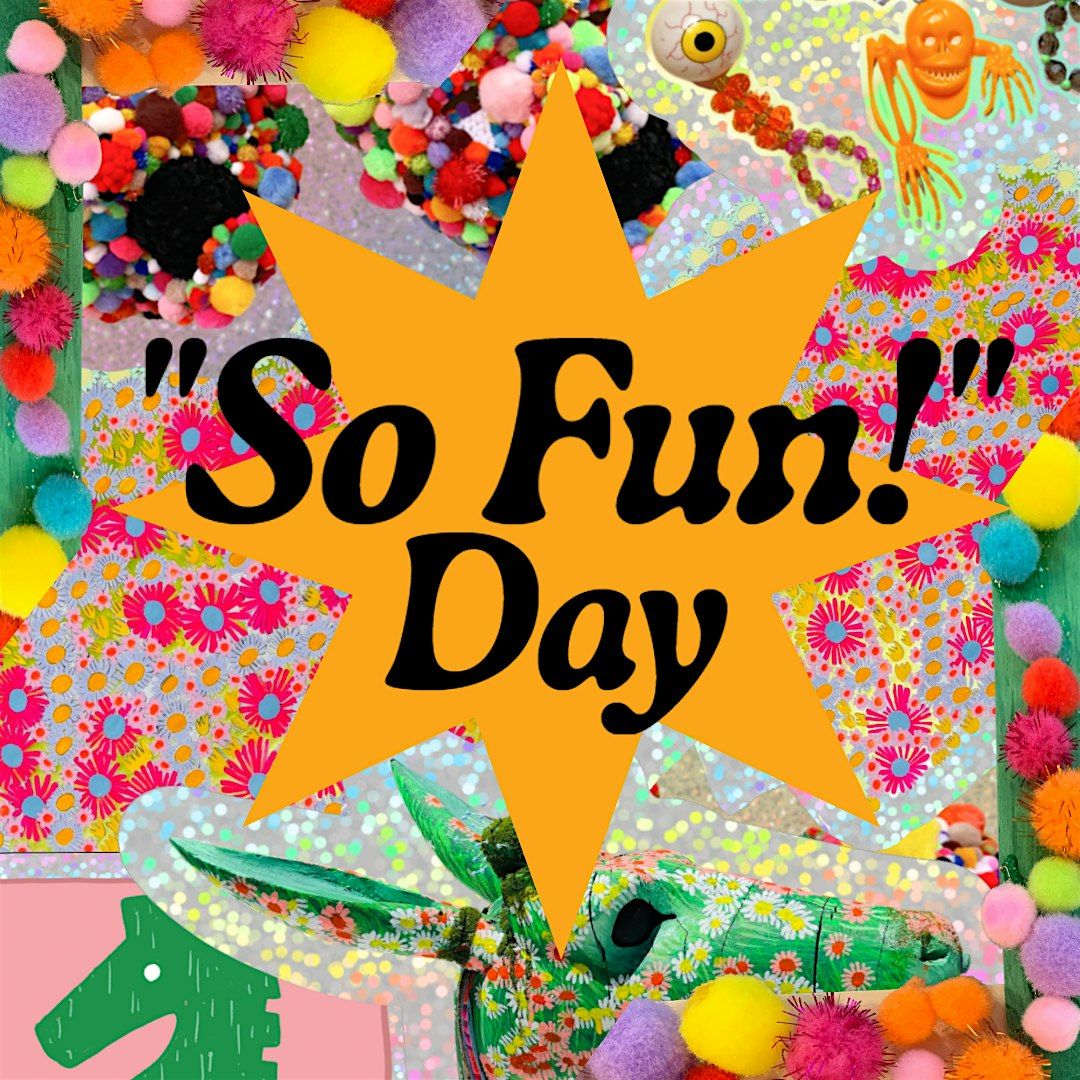 "So Fun!" Day