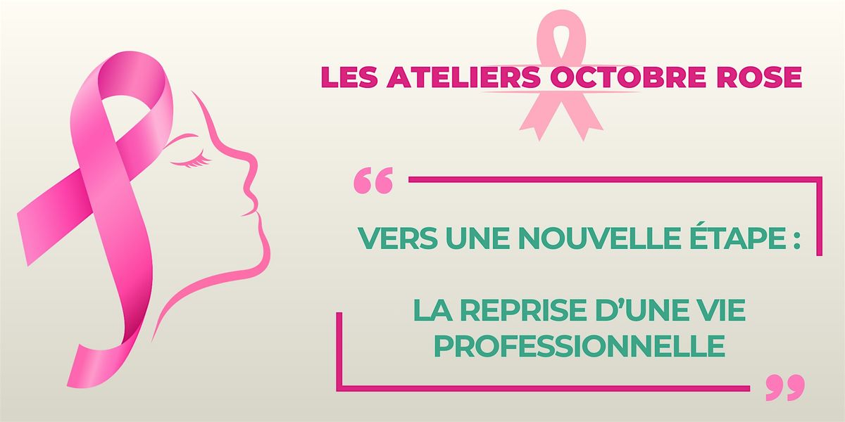 Octobre Rose\/ Vers une nouvelle \u00e9tape, la reprise d\u2019une vie professionnelle