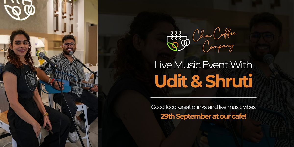 Live Music Night at Chai Coffee Company \u2013 Udit & Shruti | 29th Sept