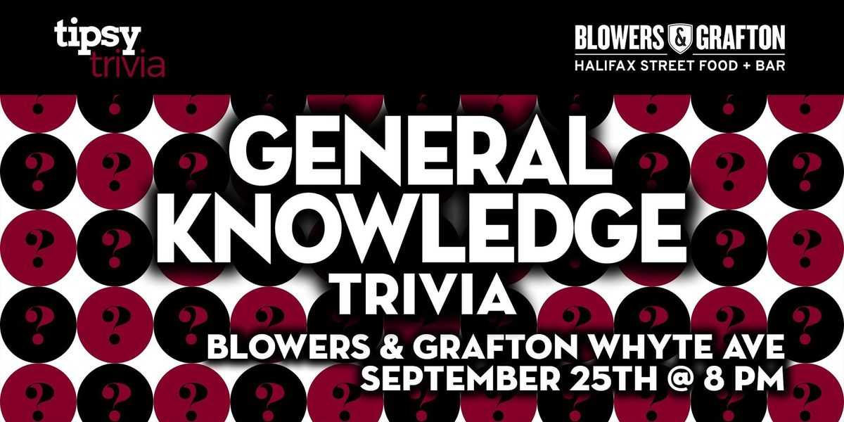 Edmonton: Blowers & Grafton Whyte - General Knowledge Trivia - Sep 25, 8pm