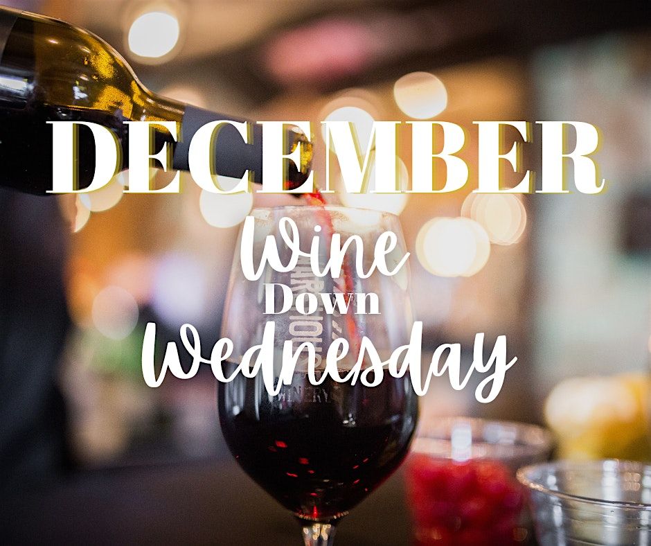 December: Wine Down Wednesday