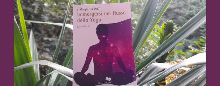 Presentazione del libro di Margherita Politi \u201cImmergersi nel flusso dello Yoga\u201d