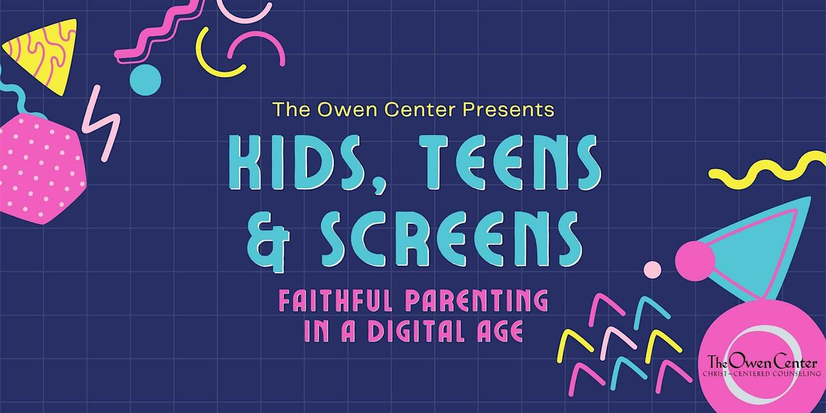 Kids, Teens & Screens