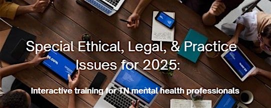 Special Ethical, Legal, and Practice Issues for 2025