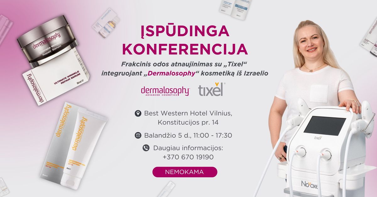 KONFERENCIJA KOSMETOLOGAMS: \u201eTixel\u201c integruojant \u201eDermalosophy\u201c kosmetik\u0105