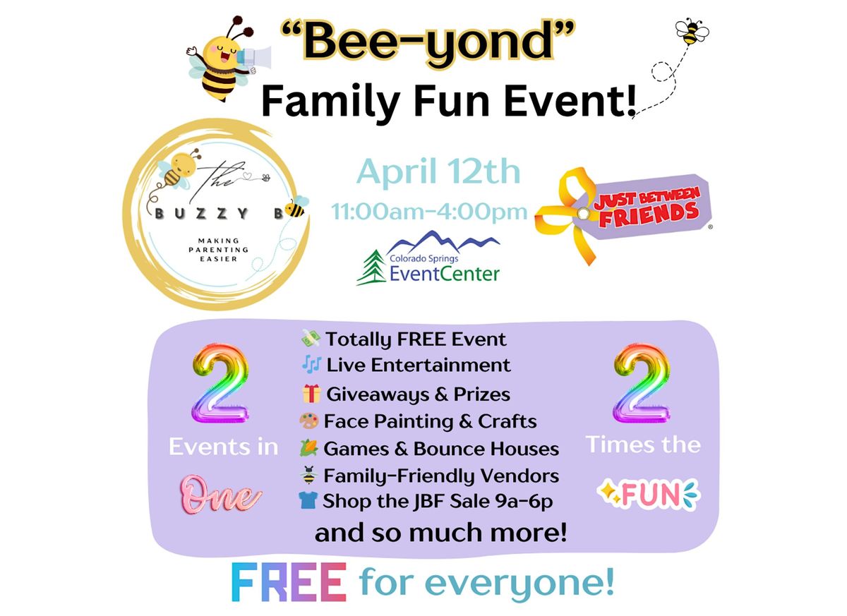 The Buzzy B Presents: The 3rd annual Bee-yond Family Fun Event!