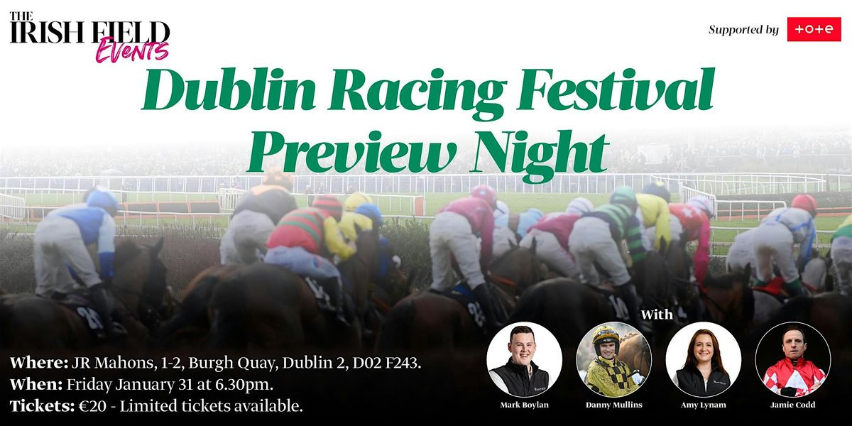 The Irish Field Dublin Racing Festival Preview, supported by Tote