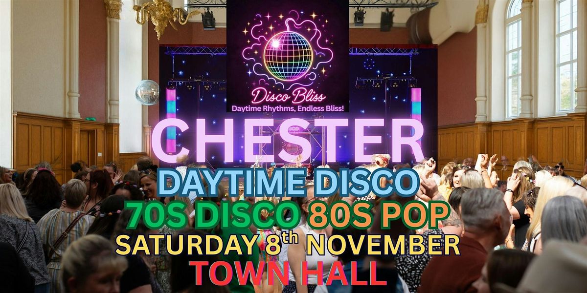 Disco Bliss - Day Party - Chester - Saturday 8th November