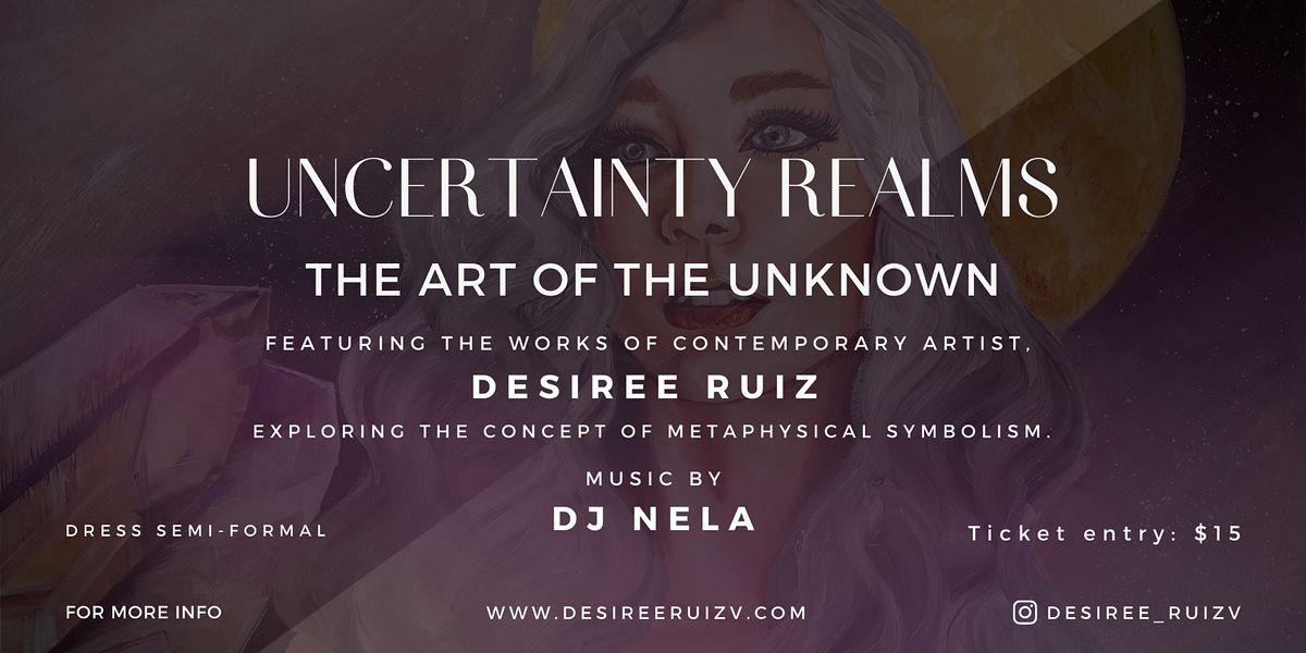 \u201cUNCERTAINTY REALMS, The Art of the Unknown" -  Art Exhibit