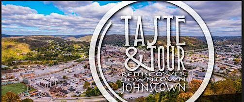 Taste & Tour 2025 - Rediscover Downtown Johnstown