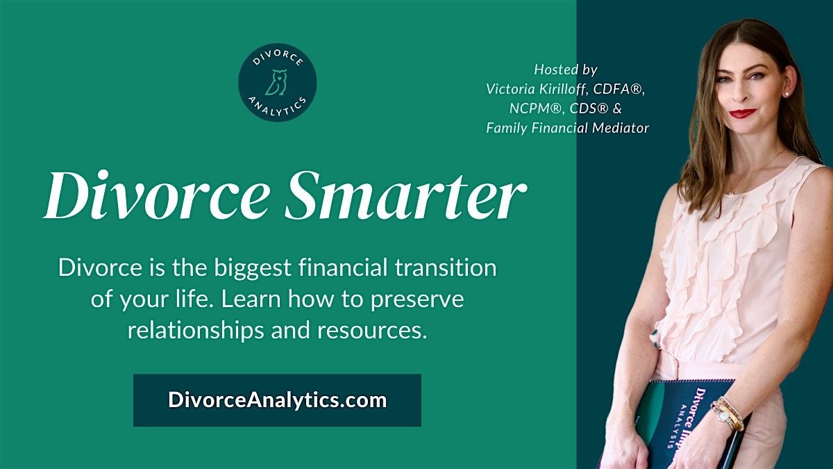 Divorce Smarter- Preserve Your Relationships and Resources!