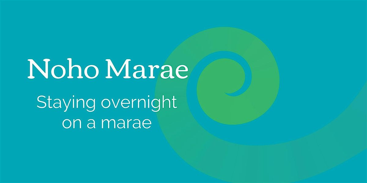 Noho Marae - Stay overnight on the Marae