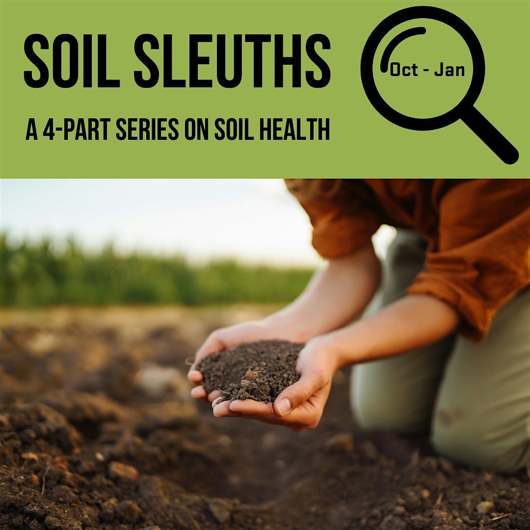 Soil Sleuths:  Part 1 of a 4-Part Soil Health Series