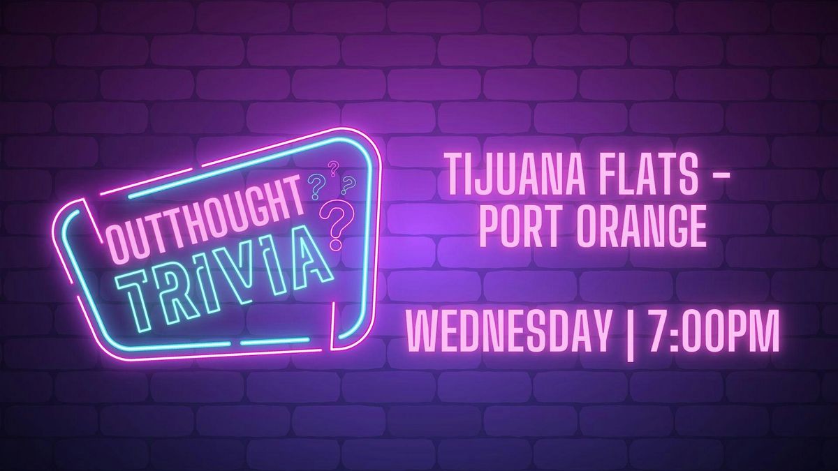 Outthought Trivia at Tijuana Flats - Port Orange