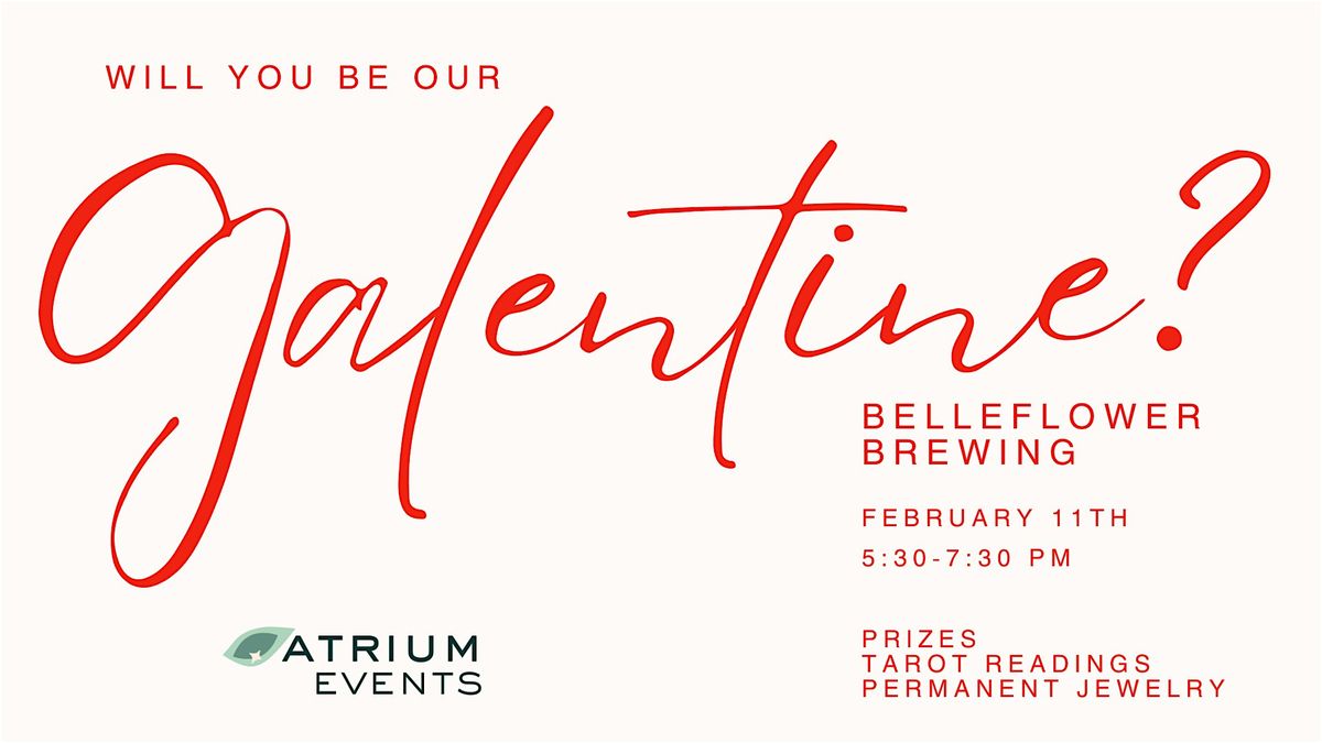 The Atrium Galentine's - Find Your Business Besties at Belleflower Brewing